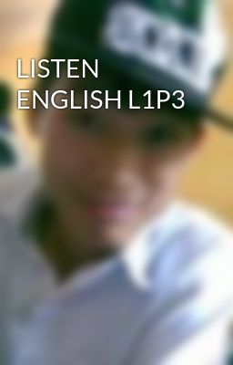 Đọc Truyện LISTEN ENGLISH L1P3 - Truyen2U.Net