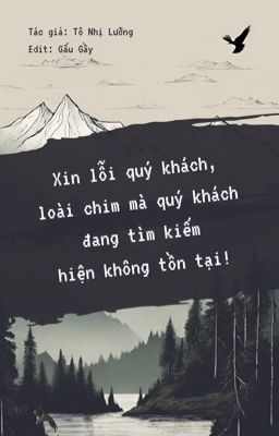 Loài Chim Mà Quý Khách Đang Tìm Kiếm Hiện Không Tồn Tại [EDIT] - Tô Nhị Lưỡng