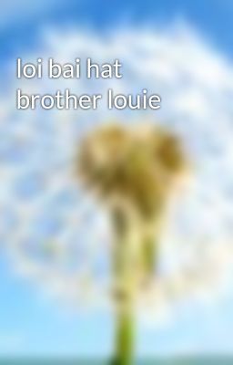 Đọc Truyện loi bai hat brother louie - Truyen2U.Net