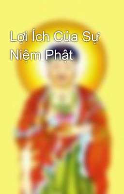 Lợi Ích Của Sự Niệm Phật