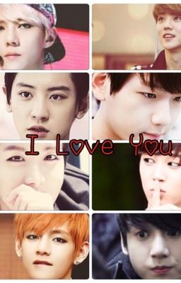 [Long Fic][EXO/BTS Couples] I Love You