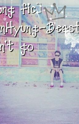 [Long fic](JunHyung-Beast)Don't go
