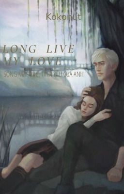 Đọc Truyện Long Live My Love [DraMione] - Truyen2U.Net