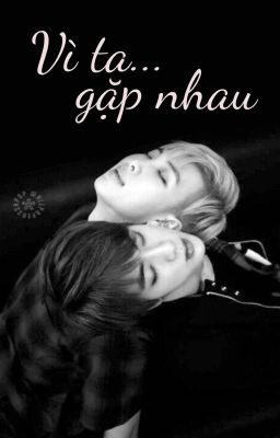 Long/MA - NamJin - Vì ta gặp nhau