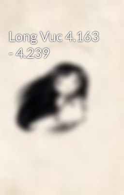 Long Vuc 4.163 - 4.239