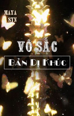 [ Longfic 12CS ] Vô sắc: Bản dị khúc