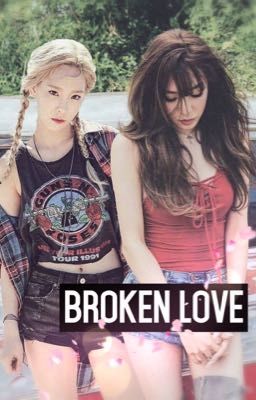 [LONGFIC] - Broken Love