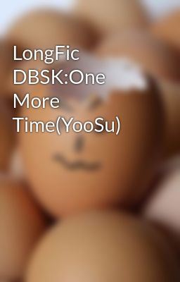 LongFic DBSK:One More Time(YooSu)