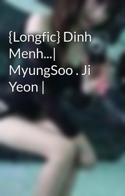 {Longfic} Dinh Menh...| MyungSoo . Ji Yeon |