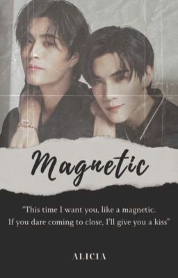 [Longfic|F6 - GeminiFourth] Magnetic