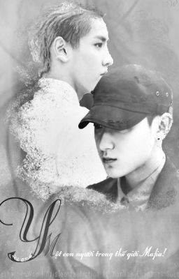 [Longfic | MA][KrisTao] Yêu anh, một con người trong thế giới mafia