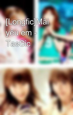 [Longfic]Mãi yêu em - TaeSic