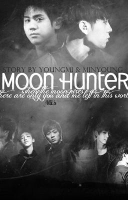 Đọc Truyện [Longfic] Moon Hunter - Truyen2U.Net