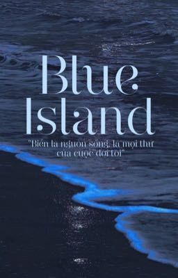 [Longfic | Nghiêm Văn] Blue Island