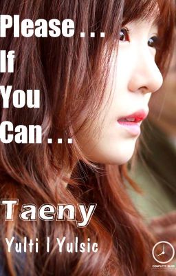 Đọc Truyện [Longfic] Please ... If you can l Taeny l YulTi l Yoonsic (Full) - Truyen2U.Net