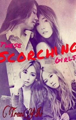 Đọc Truyện [LONGFIC] THESE SCORCHING GIRLS (Yulsic, Taeny, Jeti) - Truyen2U.Net