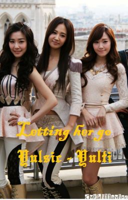 [Longfic][Trans] Letting Her Go - Yulsic, Yulti Full