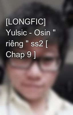 [LONGFIC] Yulsic - Osin 