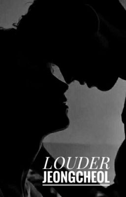 Đọc Truyện LOUDER | CHEOLHAN - TRANS FIC [18+] - Truyen2U.Net