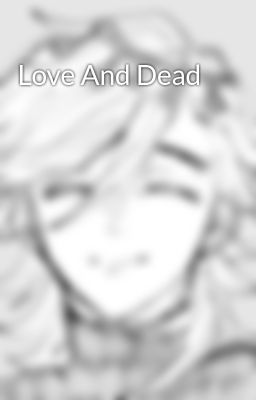 Love And Dead