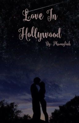 Đọc Truyện Love In Hollywood (Fanfiction) - Truyen2U.Net