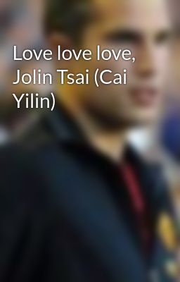 Đọc Truyện Love love love, Jolin Tsai (Cai Yilin) - Truyen2U.Net