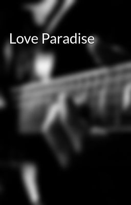 Đọc Truyện Love Paradise - Truyen2U.Net