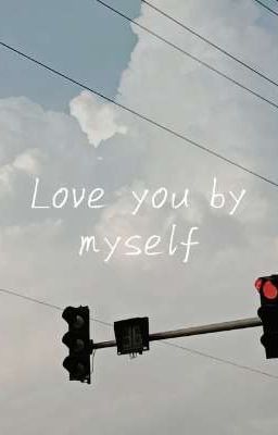 | Love You By Myself | Draco Malfoy x Oc