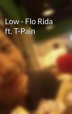 Low - Flo Rida ft. T-Pain