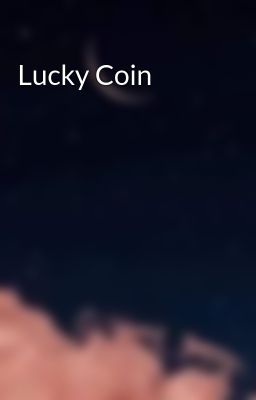 Đọc Truyện Lucky Coin - Truyen2U.Net