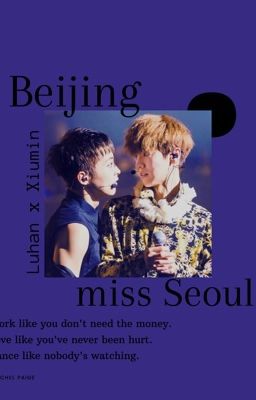 (LuMin) Bắc Kinh nhớ Seoul. | 北京记得首尔.