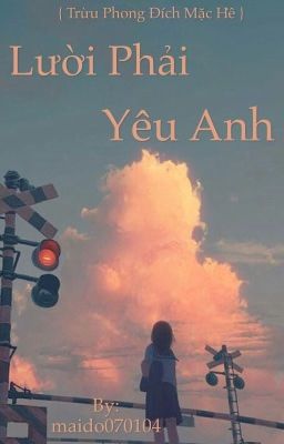 Lười phải yêu anh [ Edit ]-Trừu Phong Đích Mặc Hề