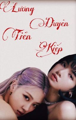 • Lương Duyên Tiền Kiếp •