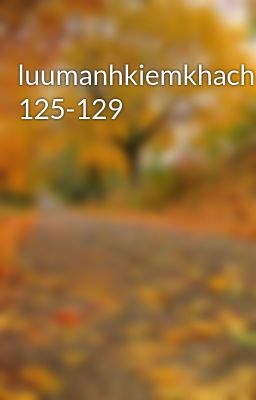 luumanhkiemkhach 125-129