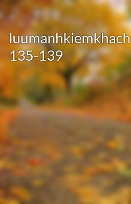 Đọc Truyện luumanhkiemkhach 135-139 - Truyen2U.Net
