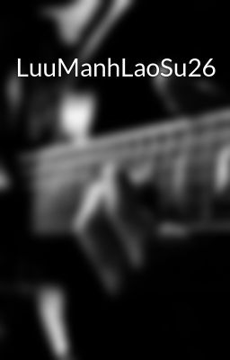 LuuManhLaoSu26