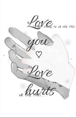 Đọc Truyện [LữVân] Love You, Love Hurts - Truyen2U.Net