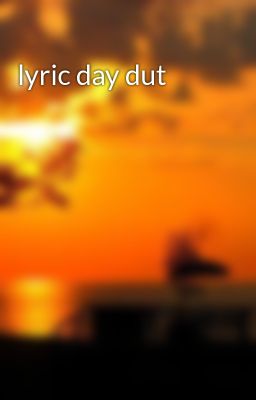 lyric day dut