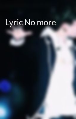 Lyric No more