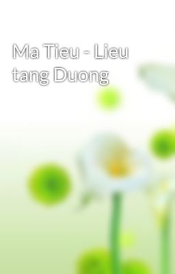Ma Tieu - Lieu tang Duong
