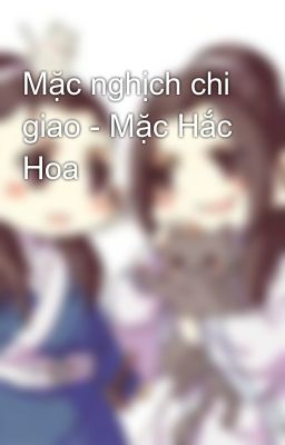 Mặc nghịch chi giao - Mặc Hắc Hoa