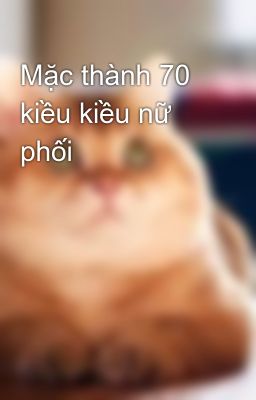 Mặc thành 70 kiều kiều nữ phối