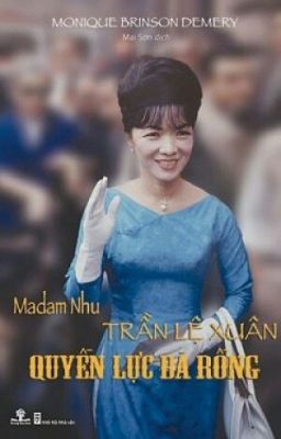 Đọc Truyện Madam Nhu - Trần Lệ Xuân - Quyền Lực Bà Rồng (Quyển 1, Không Qua Chỉnh Sửa) - Truyen2U.Net
