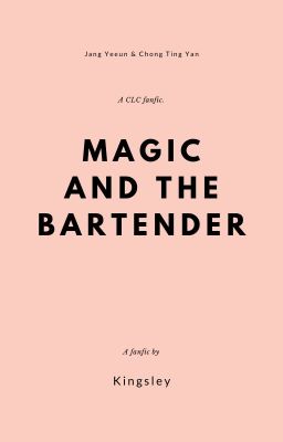 Magic and the Bartender | YeElkie