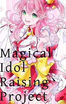 Đọc Truyện Magical Idol Raising Project - Truyen2U.Net
