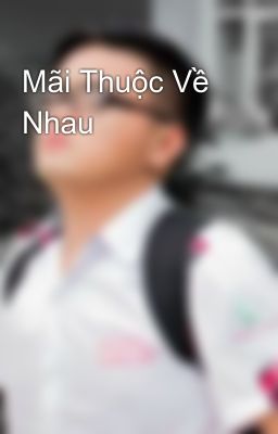 Mãi Thuộc Về Nhau