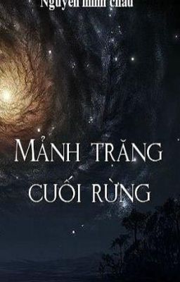 Mảnh Trăng Cuối Rừng -  Nguyễn Minh Châu