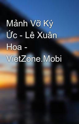 Mảnh Vỡ Ký Ức - Lê Xuân Hoa - VietZone.Mobi