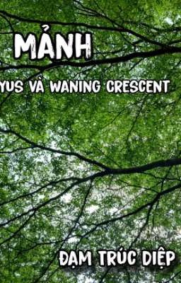 Mảnh: Yus và Waning Crescent