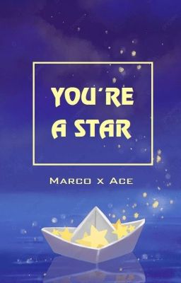 Đọc Truyện (MarAce - Transfic) You're A Star - Truyen2U.Net